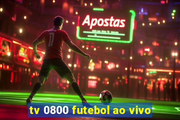 tv 0800 futebol ao vivo